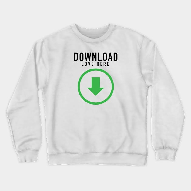 Download Love Here Crewneck Sweatshirt by yayo99